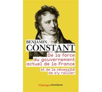 De la force du gouvernement actuel de la France: et de la nécessité de s'y rallier – Flammarion