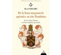 De la Franc-Maçonnerie opérative au rite émulat ion David Taillades (Auteur)