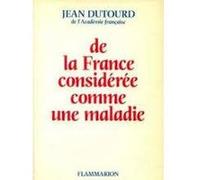 Jean Dutourd – De la France considérée comme une maladie – Broché (Flammarion)
