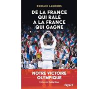 De La France Qui Râle À La France Qui Gagne - Notre Victoire Olympique