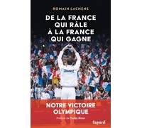 De La France Qui Râle À La France Qui Gagne - Notre Victoire Olympique