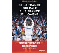 De La France Qui Râle À La France Qui Gagne - Notre Victoire Olympique