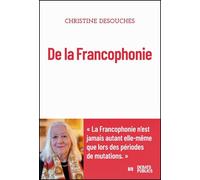 De la Francophonie - Christine Desouches - Debats Publics Editions - broché - Essai