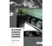 De la French connection à la French prohibition - Serge Supersac - Nombre 7 - broché - Biographie