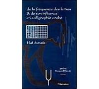De La Fréquence Des Lettres & De Son Influence En Calligraphie Arabe - Un Livre De Vlad Atanasiu Traitant De La Statistique Graphématique En Art, De Ses Bases Linguistiques, De Ses Méthodes...
