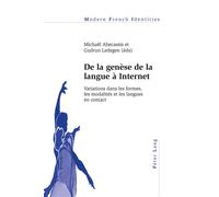 De la genèse de la langue à Internet Variations dans les formes, les modalités et les langues en contact - Michaël Abecassis - Peter Lang - broché - Livre