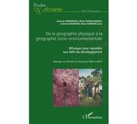 De la géographie physique à la géographie socio-environnementale Aristide Yemmafouo (Auteur), Moïse Tsayem-Demaze (Auteur), Chrétien Ngouanet (Auteur), Hervé Tchekote (Auteur)