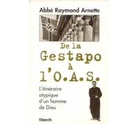 De la Gestapo à l'OAS: L'itinéraire atypique d'un homme de Dieu