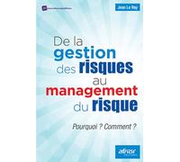 De la gestion du risque au management des risques: Pourquoi ? Comment ?