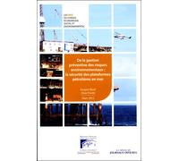 De la gestion préventive des risques environnementaux La sécurité des plateformes pétrolières en mer - Collectif - Journaux Officiels - broché - Etude