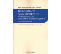 De la grâce à la béatitude: Nature et grâce chez saint Thomas d'Aquin II. Nouvelles perspectives