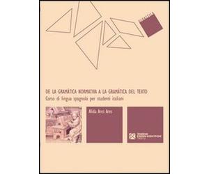 De la gramática normativa a la gramática del texto. Corso di lingua spagnola per studenti italiani