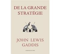 De la grande stratégie John Lewis Gaddis (Auteur), John Edwin Jackson (Traduction)