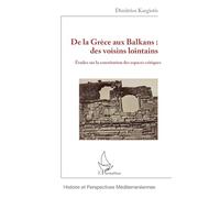 De la Grèce aux Balkans : des voisins lointains: Études sur la constitution des espaces critiques