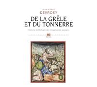 De La Grêle Et Du Tonnerre - Histoire Médiévale Des Imaginaires Paysans