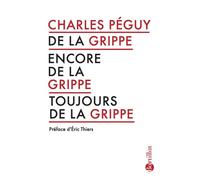 De la grippe, encore de la grippe, toujours de la grippe - Charles Péguy - Bartillat - broché - Roman
