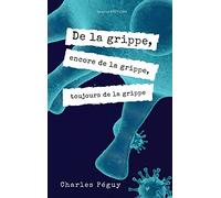 De la grippe, encore de la grippe, toujours de la grippe: Edition en larges caractères