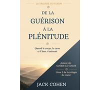 De la guérison à la plénitude: Quand le corps, le cœur et l’âme s’unissent