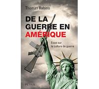 De la guerre en Amérique essai sur la culturede guerre: Essai sur la culture de guerre