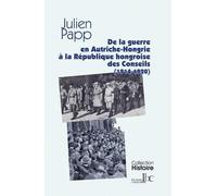De la guerre en Autriche-Hongrie a la République des Conseils (1914-1920)