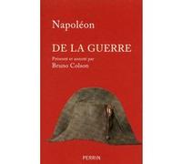 Napoléon Bonaparte, Bruno Colson – De la guerre – Essai – Broché – Perrin