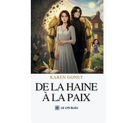 De la haine à la paix - Karen Gonet - Le Lys Bleu - broché - Roman