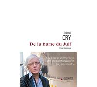 De la haine du Juif - Essai historique Pascal Ory (Auteur)