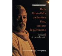 De la Haute-Volta au Burkina Faso : Cent Ans de Patrimoine