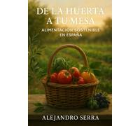 De la Huerta a Tu Mesa: Alimentación Sostenible en España