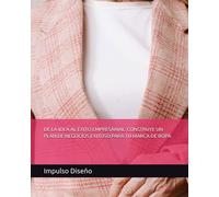 De La Idea Al Éxito Empresarial: Construye Un Plan De Negocios Exitoso Para Tu Marca De Ropa (Emprende Con Estilo: Descubre El Fascinante Mundo Del Diseño De Moda Y El Emprendimiento Exitoso)