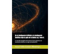 De la Inteligencia Artificial a la Inteligencia Sintética bajo la guía de la Quinta Ley. Tomo II.: La cascada exergética del universo De las galaxias a la conciencia sintética: un viaje termodinámico