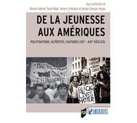De la jeunesse aux Amériques: Politisations, altérités, cultures (XXe - XXIe siècles)