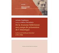 De la Jeunesse hitlérienne aux camps de prisonniers de l'Atlantique: Lettres de Wolfram Knöchel (1943-1948)