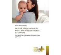 De la JIF à la journée de la mère: une analyse du naturel au spirituel Une analyse analogique du naturel au spirituel - Pontien Mukenge Phinees - Croix Du Salut - broché - Essai