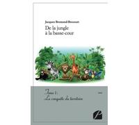 De la jungle à la basse-cour: Tome I : La Conquête Du Territoire
