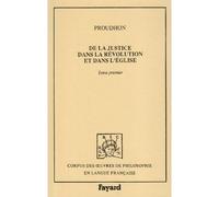 De la justice dans la révolution et dans l'Eglise (1860) - Volume 1 - De la justice dans la Révolution et dans l'Eglise . Tome 1 - Pierre-Joseph Proudhon - Fayard - Livre