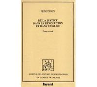 De la justice dans la révolution et dans l'Eglise (1860) volume 2 - De la justice dans la Révolution et dans l'Eglise . Tome 2 - Pierre-Joseph Proudhon - Fayard - Livre
