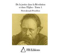 De la justice dans la Révolution et dans l'Église - Tome 1