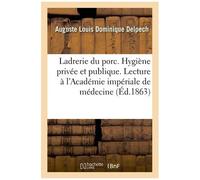 De La Ladrerie Du Porc Au Point De Vue De L'hygiène Privée Et Publique