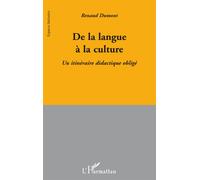 De la langue à la culture Un itinéraire didactique obligé - Renaud Dumont - L'harmattan - broché - Essai