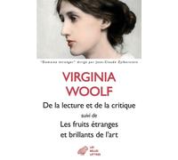De la lecture et de la critique Suivi de Les fruits étranges et brillants de l'art - Virginia Woolf - Belles Lettres - broché - Roman