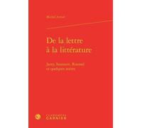 De La Lettre À La Littérature - Jarry, Saussure, Roussel Et Quelques Autres