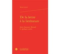De la lettre à la littérature Michel Arrivé (Auteur), Andrea Del Lungo (Collection dirigée par)
