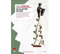 De la lettre au lien Une histoire relationnelle des activités de diffusion de la Cinémathèque suisse (1948-1973) - Adèle Morerod - Alphil - broché - Monographie