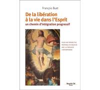 De la libération à la vie dans l'Esprit Un chemin d'intégration progressif - FRANCOIS BUET - Nouvelle Cite - broché - Essai