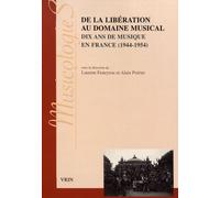 De La Libération Au Domaine Musical - Dix Ans De Musique En France (1944-1954)