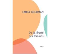 Emma Goldman – De la liberté des femmes – Préface et traduction Thibaut De Saint Maurice – Payot