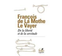 François de La Mothe Le Vayer – De la liberté et de la servitude – Éd. Lionel Leforestier – Gallimard