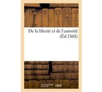 De la liberté et de l'autorité Jules Favre (Auteur)