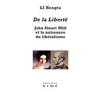 De la liberté. John Stuart Mill et la naissance du libéralisme